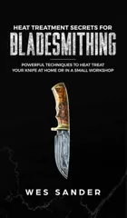 Heat Treatment Secrets for Bladesmithing