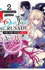Our Last Crusade or the Rise of a New World, Vol. 2 (light novel)