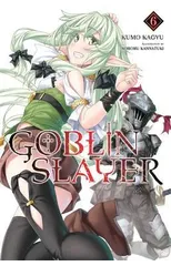 Goblin Slayer, Vol. 6 (light novel)