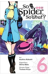So I'm a Spider, So What?, Vol. 6 (manga)