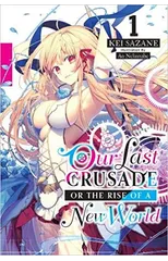 Our Last Crusade or the Rise of a New World, Vol. 1 (light novel)