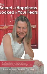 The Secret of Happiness Locked in Your Fears