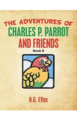 The Adventures of Charles P. Parrot and Friends