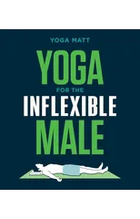 Yoga for the Inflexible Male