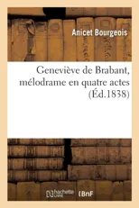 Genevieve de Brabant, Melodrame En Quatre Actes