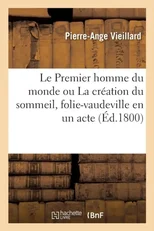 Le Premier Homme Du Monde Ou La Creation Du Sommeil, Folie-Vaudeville En Un Acte