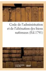 Code de l'Administration Et de l'Alienation Des Biens Nationaux