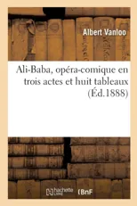 Ali-Baba, Opera-Comique En Trois Actes Et Huit Tableaux