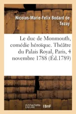 Le Duc de Monmouth, Comedie Heroique, En Trois Actes Et En Prose