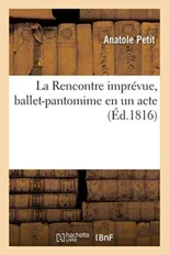 La Rencontre Imprevue, Ballet-Pantomime En Un Acte