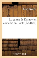 La Canne de Damocles, Comedie En 1 Acte