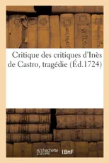 Critique Des Critiques d'Ines de Castro, Tragedie