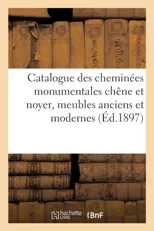 Catalogue Des Cheminees Monumentales Chene Et Noyer, Meubles Anciens Et Modernes