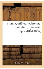 Bronze, Orfevrerie, Bronze, Imitation, Cuivrerie, Rapport