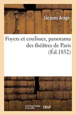 Foyers Et Coulisses, Panorama Des Theatres de Paris