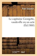 Le capitaine Georgette, vaudeville en un acte
