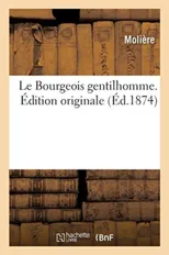 Le Bourgeois Gentilhomme. Edition Originale