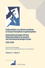 Confrontations Au National-Socialisme Dans l'Europe Francophone Et Germanophone (1919-1949)/ Auseinandersetzungen Mit Dem Nationalsozialismus Im Deuts