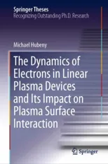 The Dynamics of Electrons in Linear Plasma Devices and Its Impact on Plasma Surface Interaction (2019)