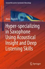 Hyper-Specializing in Saxophone Using Acoustical Insight and Deep Listening Skills (2019)