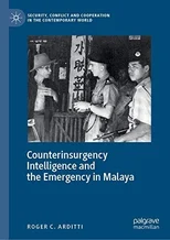 Counterinsurgency Intelligence and the Emergency in Malaya