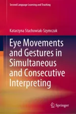 Eye Movements and Gestures in Simultaneous and Consecutive Interpreting (2019)