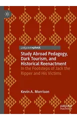 Study Abroad Pedagogy, Dark Tourism, and Historical Reenactment
