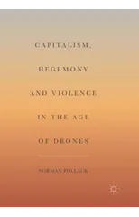 Capitalism, Hegemony and Violence in the Age of Drones