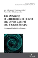 The Dawning of Christianity in Poland and across Central and Eastern Europe