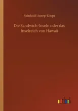 Die Sandwich-Inseln oder das Inselreich von Hawaii
