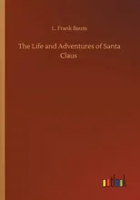 The Life and Adventures of Santa Claus