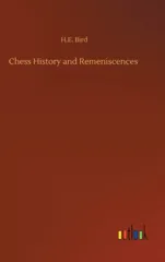 Chess History and Remeniscences