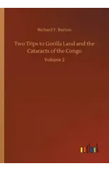 Two Trips to Gorilla Land and the Cataracts of the Congo