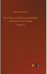 Two Trips to Gorilla Land and the Cataracts of the Congo