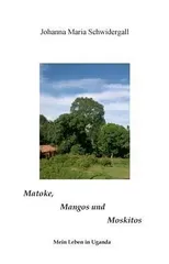 Matoke, Mangos und Moskitos
