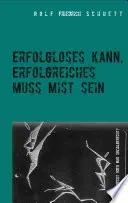 Erfolgloses kann, Erfolgreiches muss Mist sein