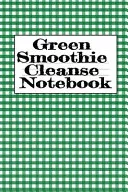 Green Smoothie Cleanse Notebook