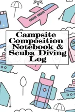 Campsite Composition Notebook & Scuba Diving Log