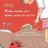 Manka, monka, mier komm, suchen wir ein Tier