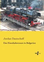 Das Eisenbahnwesen in Bulgarien