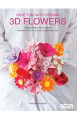 Have Fun with Origami 3D Flowers