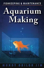 Aquarium Making- Fishkeeping & Maintenance