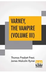 Varney, The Vampire (Volume III); Or, The Feast Of Blood. A Romance.