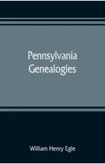 Pennsylvania genealogies; chiefly Scotch-Irish and German