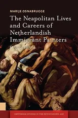 The Neapolitan Lives and Careers of Netherlandish Immigrant Painters (1575-1655)