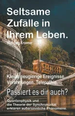 Seltsame Zufalle in Ihrem Leben. Kleine neugierige Ereignisse. Vorahnungen. Telepathie. Passiert es dir auch? Quantenphysik und die Theorie der Synchr