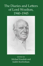 The Diaries and Letters of Lord Woolton 1940-1945