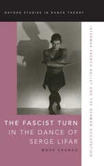 The Fascist Turn in the Dance of Serge Lifar