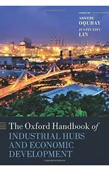 The Oxford Handbook of Industrial Hubs and Economic Development