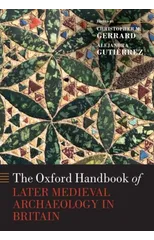 The Oxford Handbook of Later Medieval Archaeology in Britain